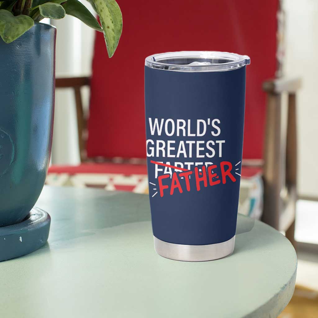 Funny Father's Day Gift For Dad Tumbler Cup World's Best Farter I Mean Father
