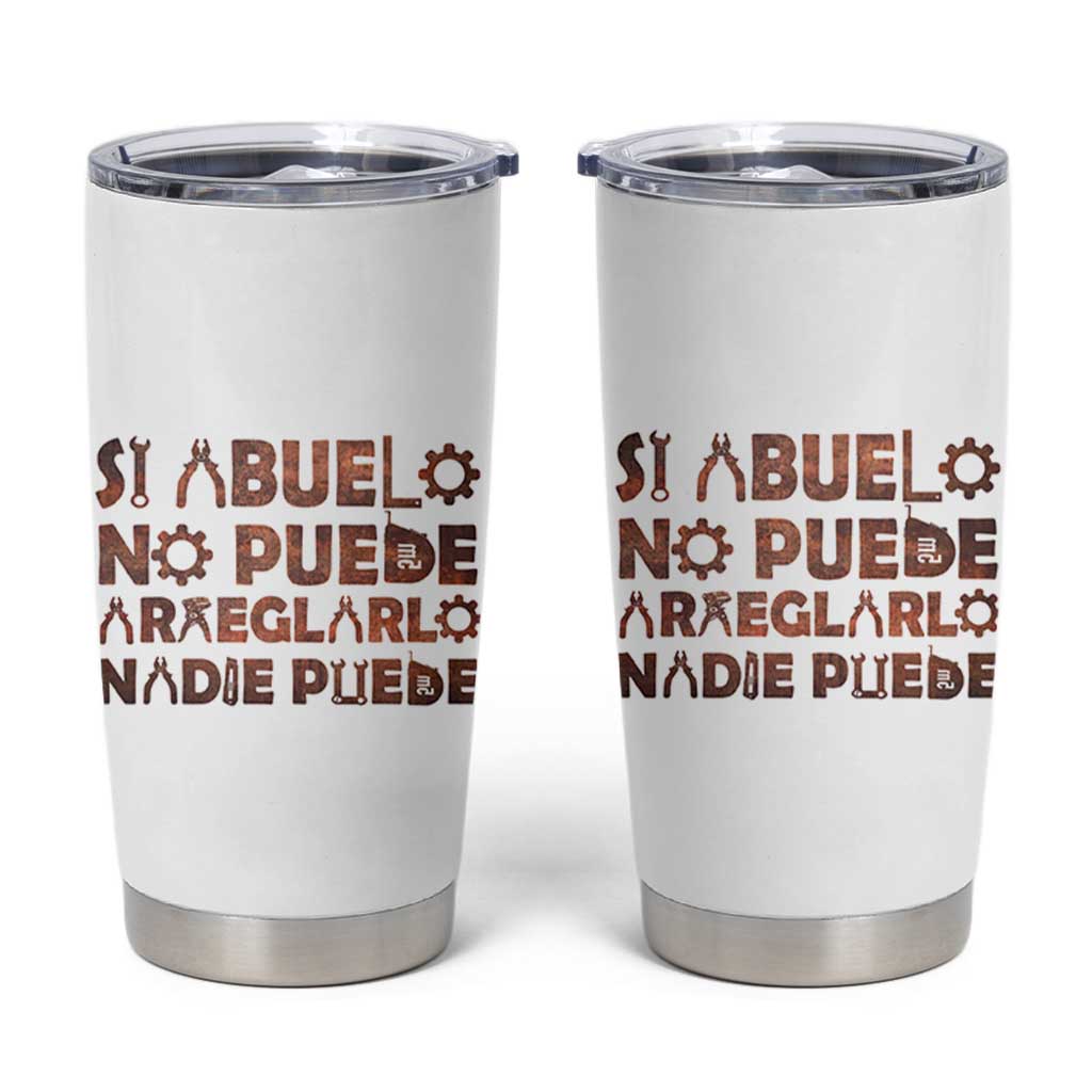 Abuelo Gifts Tumbler Cup Spanish Si Abuelo no Puede arreglarlo nadie Puede para día del Padre