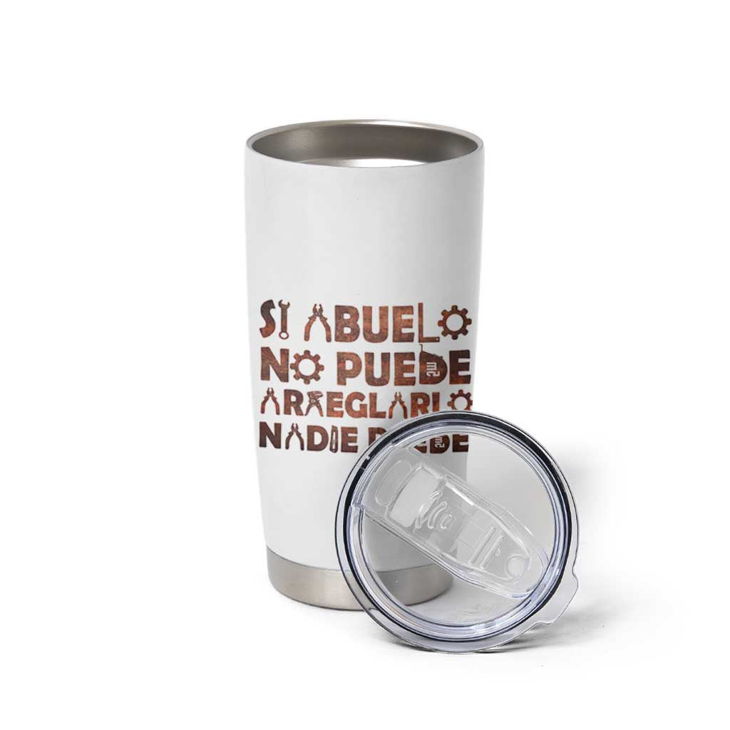 Abuelo Gifts Tumbler Cup Spanish Si Abuelo no Puede arreglarlo nadie Puede para día del Padre