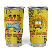 Best Bus Driver Ever Appreciation Tumbler Cup They See Me Rollin They Waiting Job Pride - Wonder Print Shop