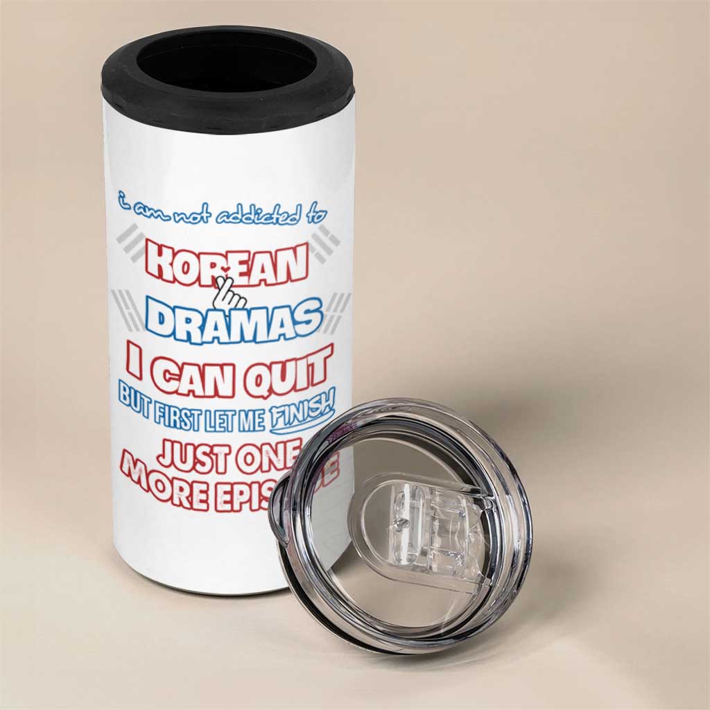 Funny Korean Drama Fan 4 in 1 Can Cooler Tumbler I Am Not Addicted To Korean Drama Humor Fan Gifts - Wonder Print Shop