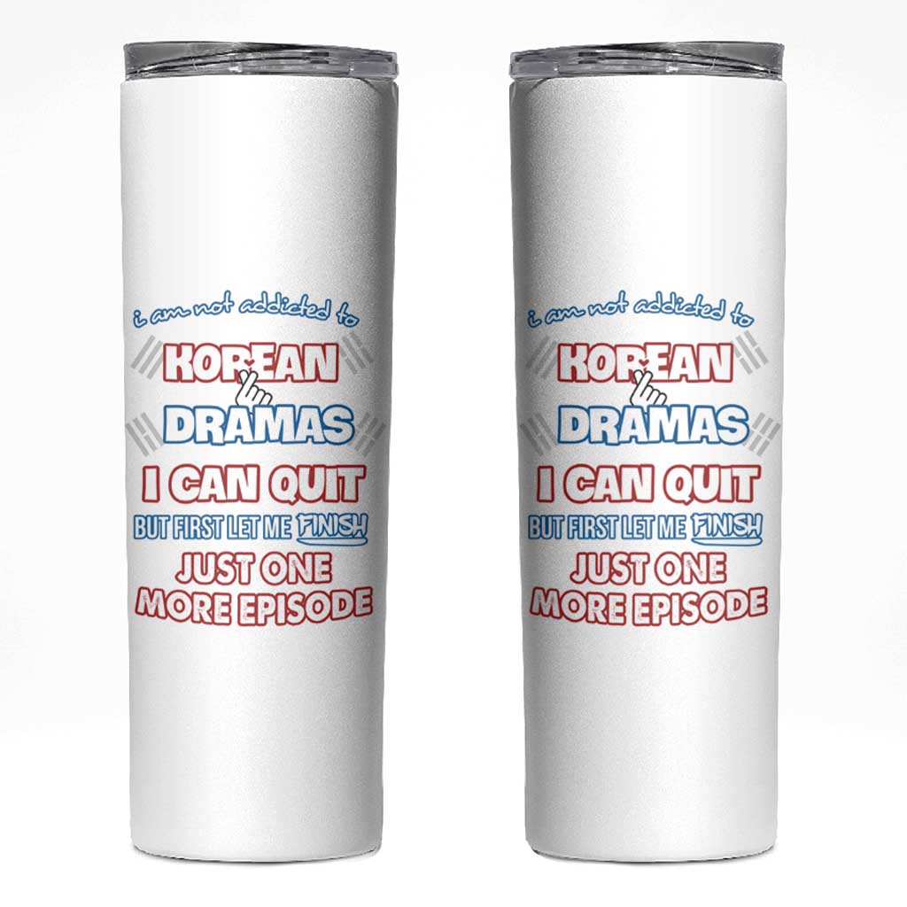 Funny Korean Drama Fan Skinny Tumbler I Am Not Addicted To Korean Drama Humor Fan Gifts - Wonder Print Shop