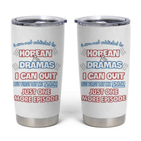 Funny Korean Drama Fan Tumbler Cup I Am Not Addicted To Korean Drama Humor Fan Gifts - Wonder Print Shop
