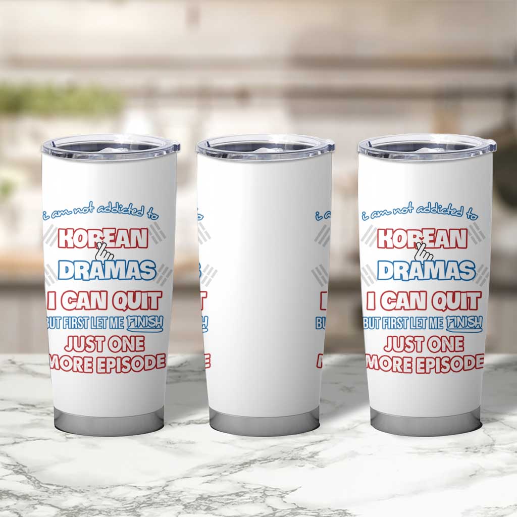Funny Korean Drama Fan Tumbler Cup I Am Not Addicted To Korean Drama Humor Fan Gifts - Wonder Print Shop