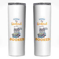 Funny Book Lovers Skinny Tumbler Sorry My Weekend Is All Booked - Wonder Print Shop