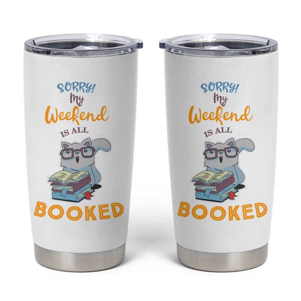 Funny Book Lovers Tumbler Cup Sorry My Weekend Is All Booked - Wonder Print Shop