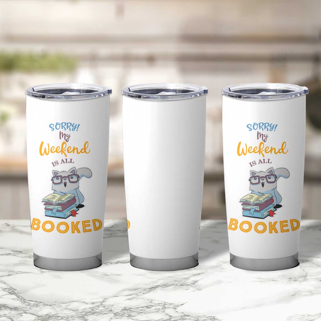 Funny Book Lovers Tumbler Cup Sorry My Weekend Is All Booked - Wonder Print Shop