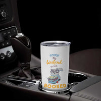 Funny Book Lovers Tumbler Cup Sorry My Weekend Is All Booked - Wonder Print Shop