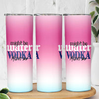 Funny Vodka Gifts Skinny Tumbler Might Be Vodka Funny Bar Gift for Drinkers - Wonder Print Shop