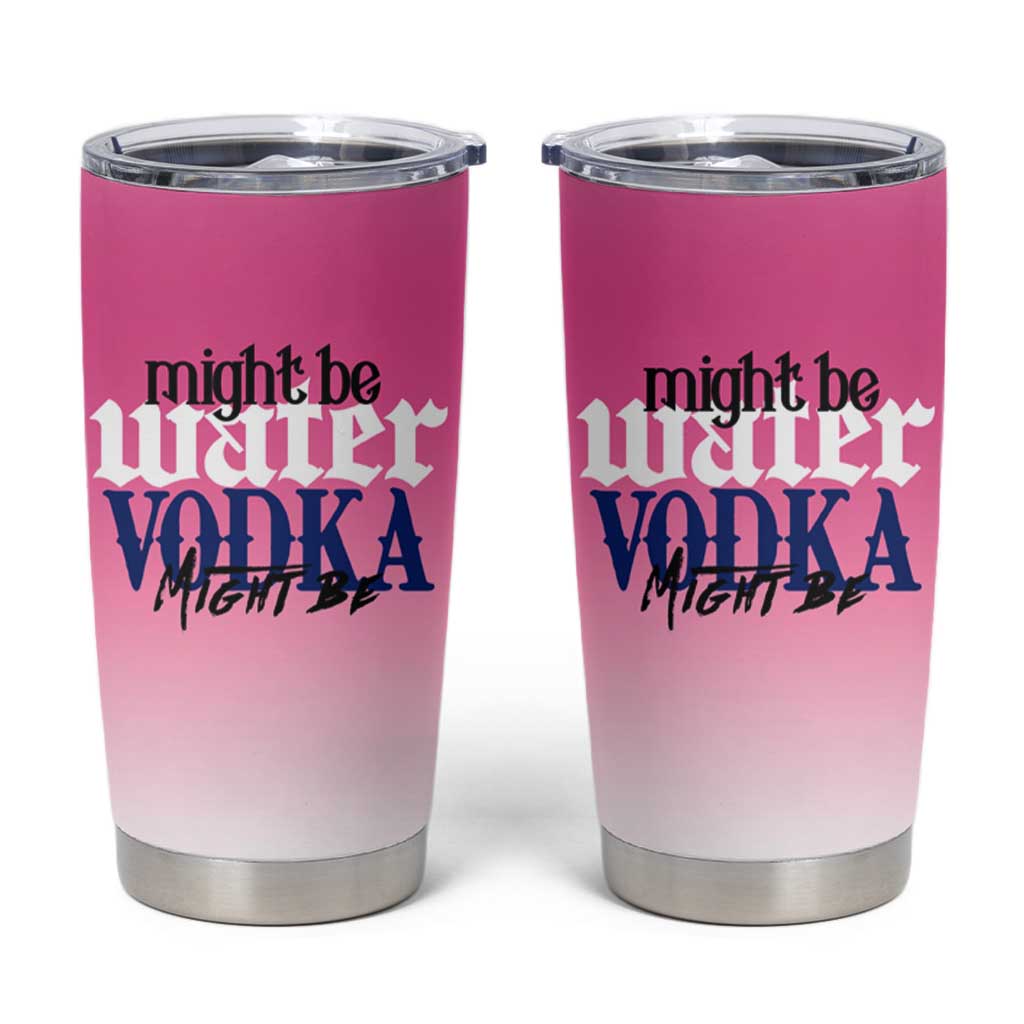 Funny Vodka Gifts Tumbler Cup Might Be Vodka Funny Bar Gift for Drinkers - Wonder Print Shop