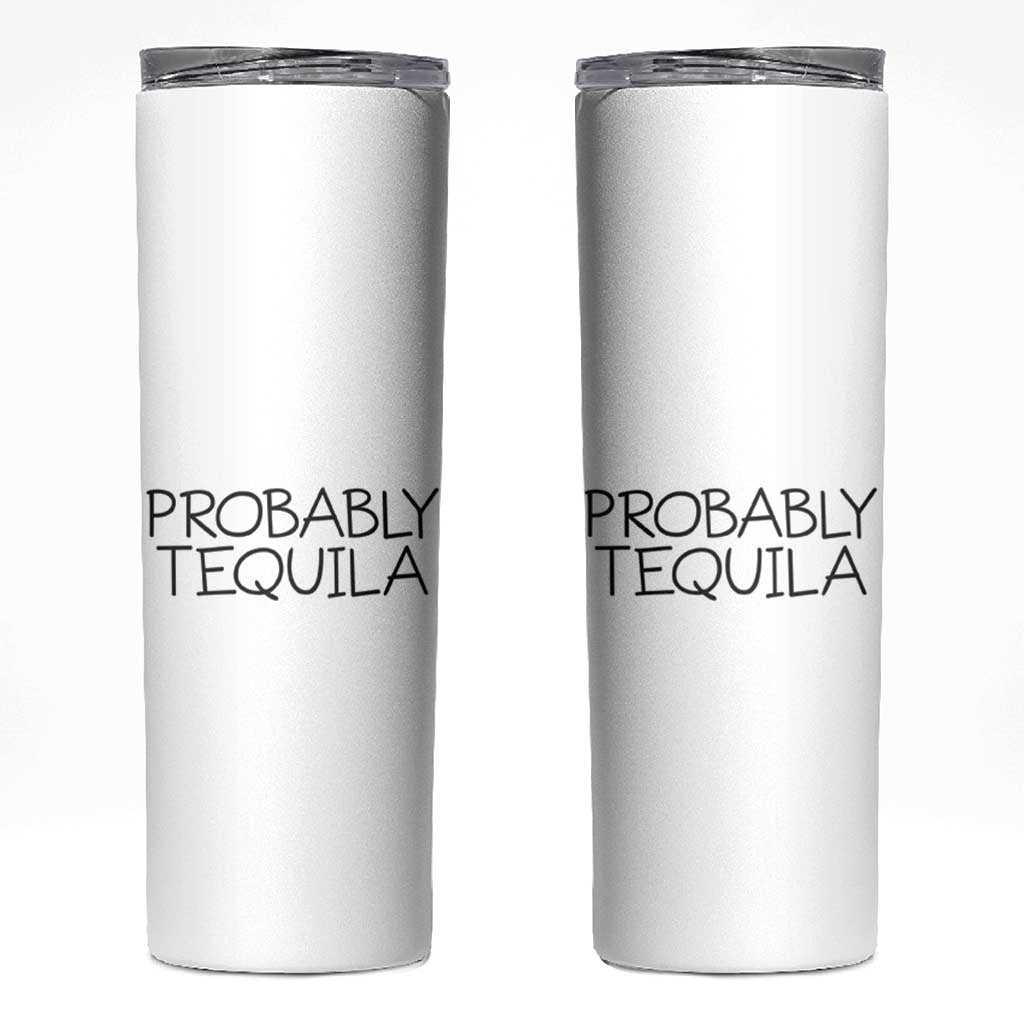 Alcohol Lovers Skinny Tumbler Probably Tequila, Funny "Coffee" Mug, Sarcastic Gift for Wine and Beer Lovers - Wonder Print Shop