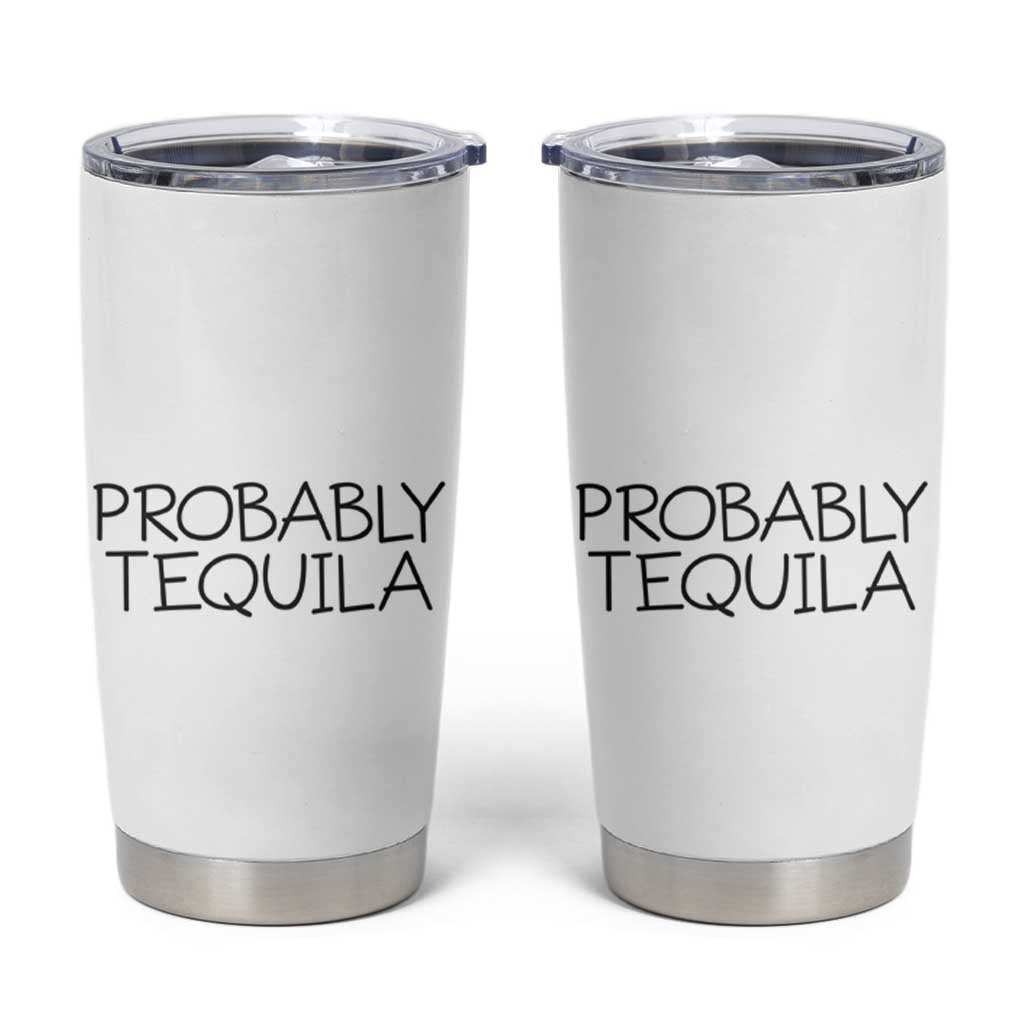 Alcohol Lovers Tumbler Cup Probably Tequila, Funny "Coffee" Mug, Sarcastic Gift for Wine and Beer Lovers - Wonder Print Shop
