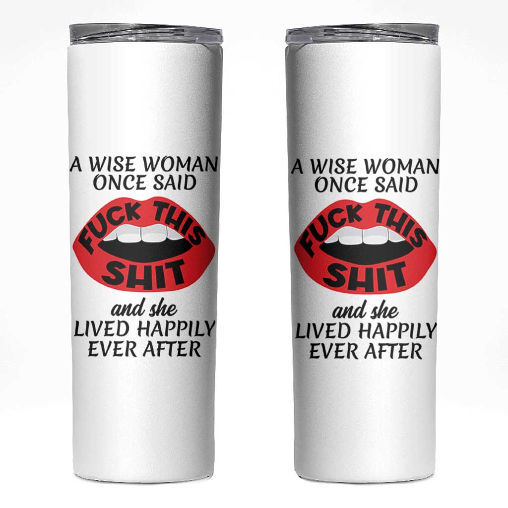 Funny Retirement Gifts For Women Skinny Tumbler A Wise Woman Once Said Fck This Shit
