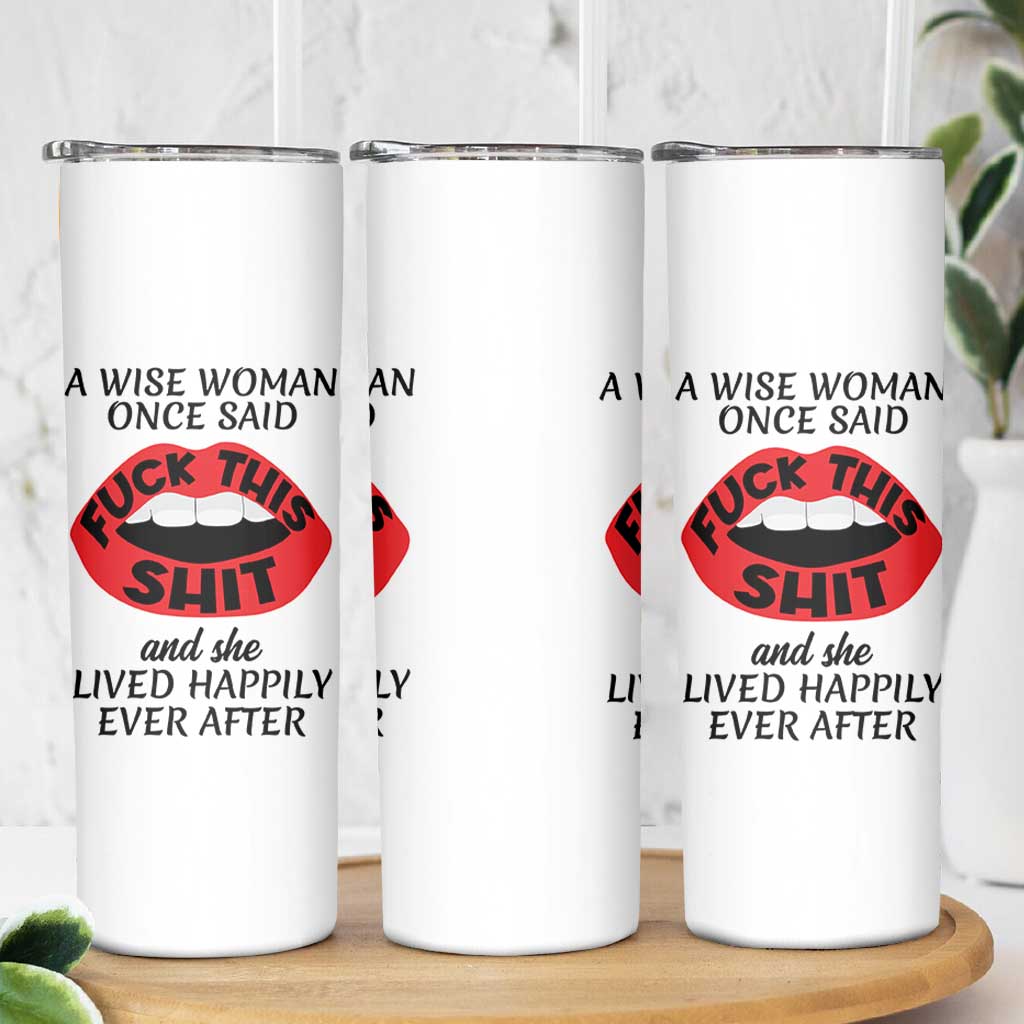 Funny Retirement Gifts For Women Skinny Tumbler A Wise Woman Once Said Fck This Shit