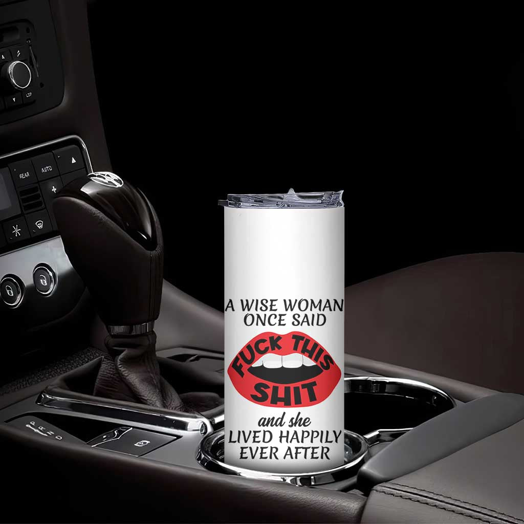 Funny Retirement Gifts For Women Skinny Tumbler A Wise Woman Once Said Fck This Shit