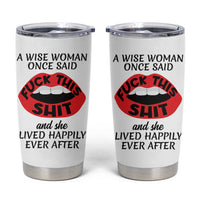 Funny Retirement Gifts For Women Tumbler Cup A Wise Woman Once Said Fck This Shit
