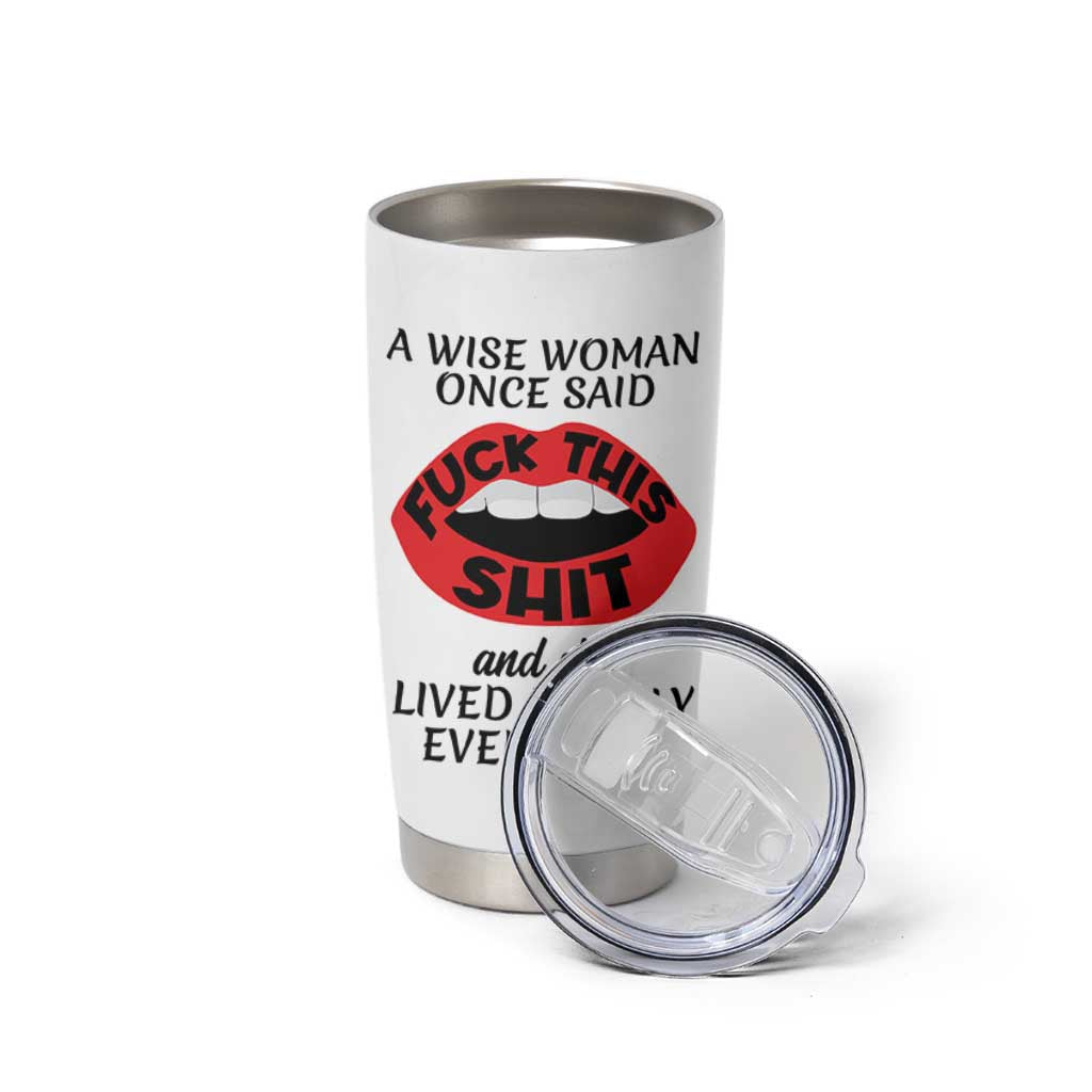 Funny Retirement Gifts For Women Tumbler Cup A Wise Woman Once Said Fck This Shit