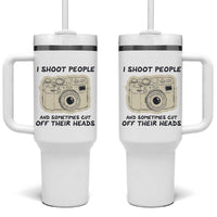 Funny Photographer Tumbler With Handle I Shoot People Sometimes Cut Off Their Heads
