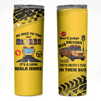 School Bus Driver Appreciation Skinny Tumbler Be Nice To The Bus Driver Don't Judge - Wonder Print Shop
