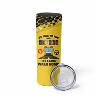 School Bus Driver Appreciation Skinny Tumbler Be Nice To The Bus Driver Don't Judge - Wonder Print Shop