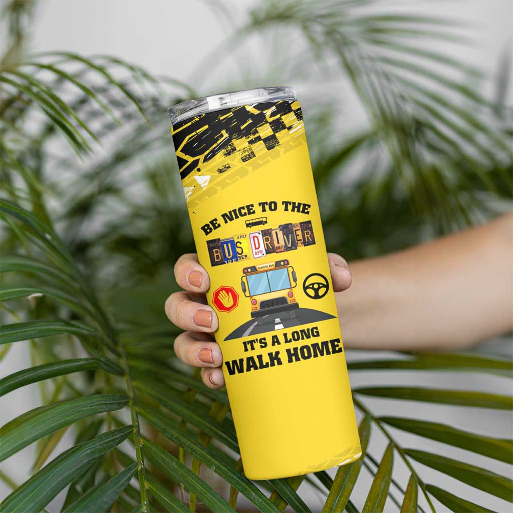 School Bus Driver Appreciation Skinny Tumbler Be Nice To The Bus Driver Don't Judge - Wonder Print Shop