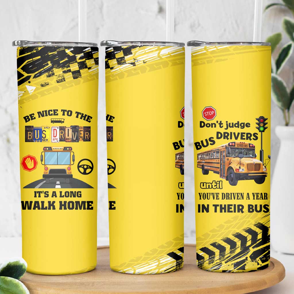 School Bus Driver Appreciation Skinny Tumbler Be Nice To The Bus Driver Don't Judge - Wonder Print Shop