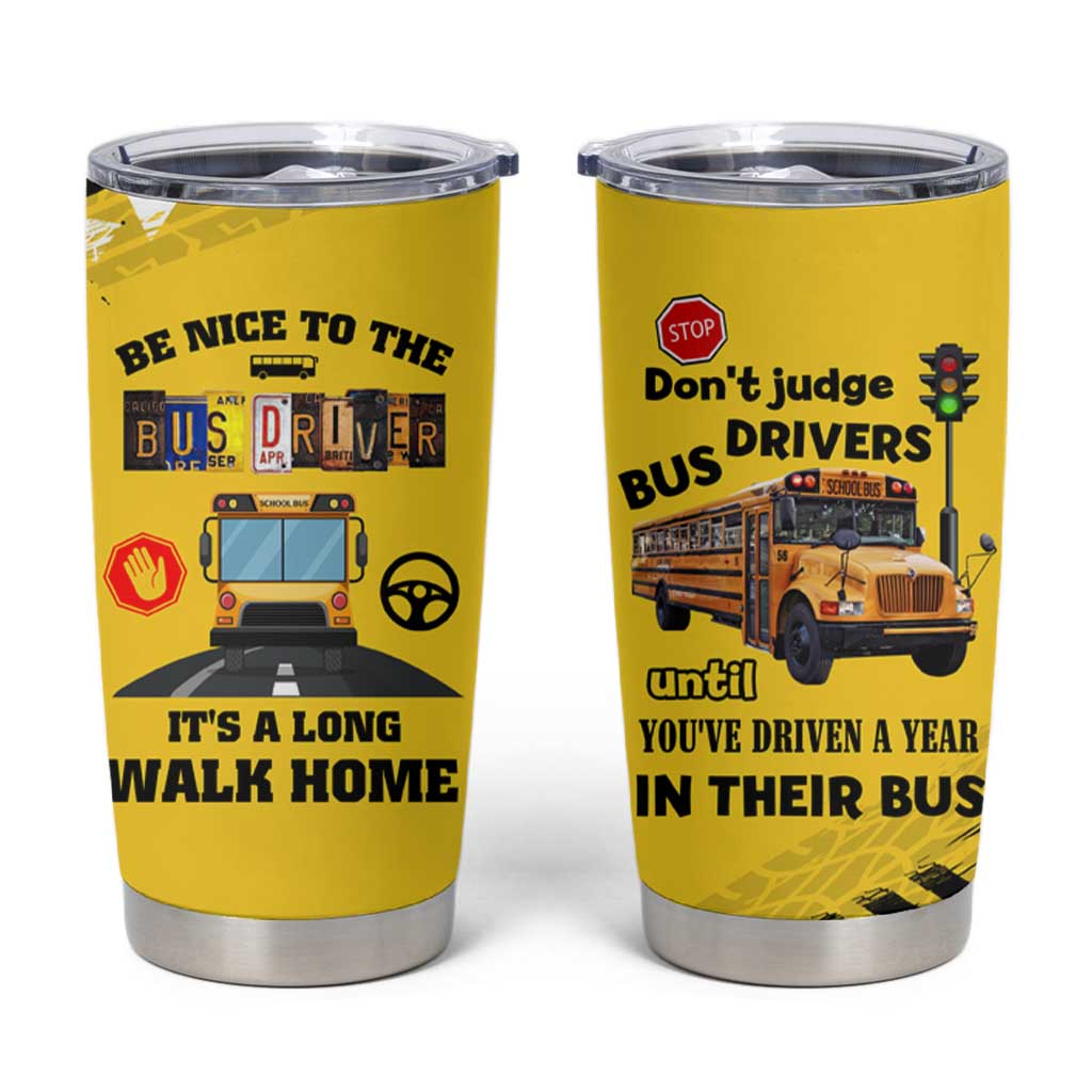 School Bus Driver Appreciation Tumbler Cup Be Nice To The Bus Driver Don't Judge - Wonder Print Shop