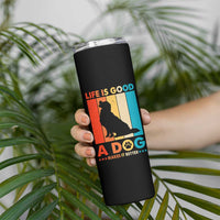 Gift For Dog Lovers Skinny Tumbler Retro Life Is Better With A Dog