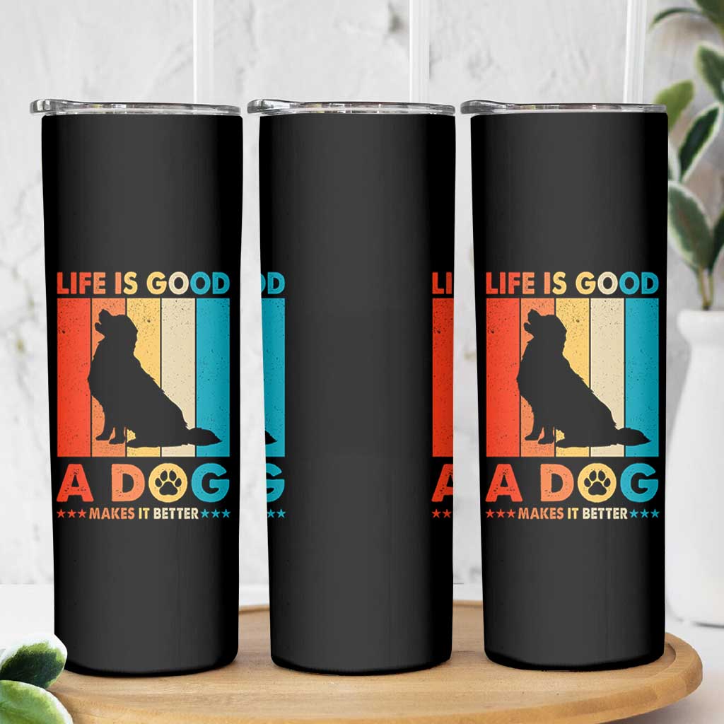 Gift For Dog Lovers Skinny Tumbler Retro Life Is Better With A Dog