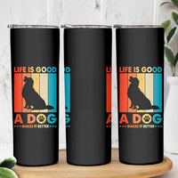 Gift For Dog Lovers Skinny Tumbler Retro Life Is Better With A Dog