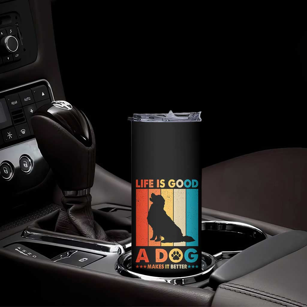 Gift For Dog Lovers Skinny Tumbler Retro Life Is Better With A Dog