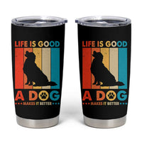 Gift For Dog Lovers Tumbler Cup Retro Life Is Better With A Dog