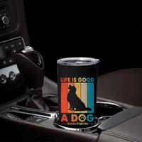 Gift For Dog Lovers Tumbler Cup Retro Life Is Better With A Dog