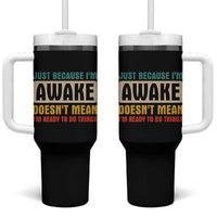 Funny Sayings Tumbler With Handle Just Because Im Awake Sarcastic