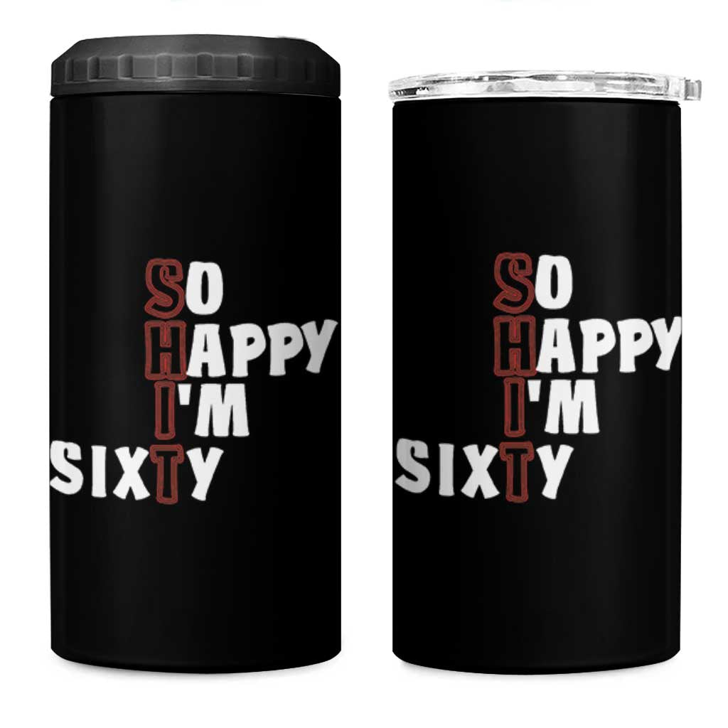 Funny 60th Birthday 4 in 1 Can Cooler Tumbler So Happy I'm Sixty Gag 60 Year Old