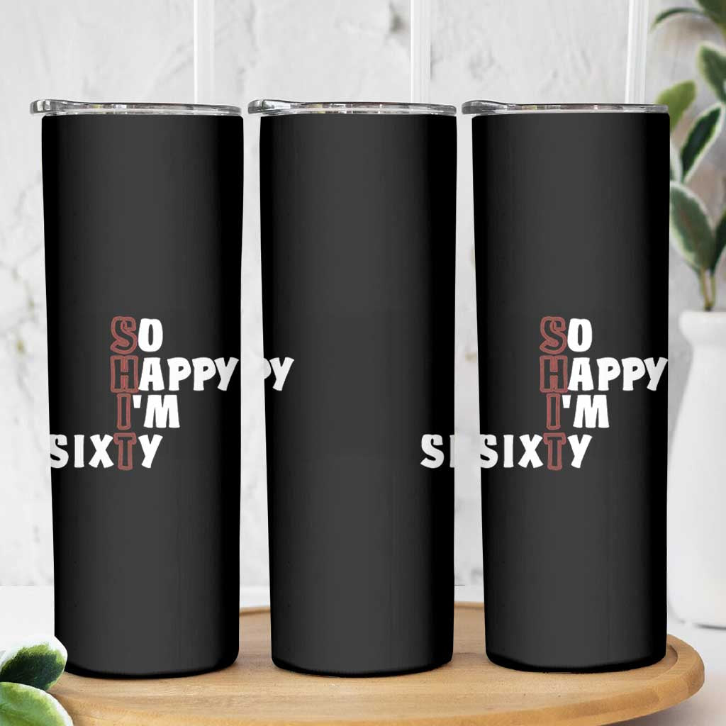 Funny 60th Birthday Skinny Tumbler So Happy I'm Sixty Gag 60 Year Old