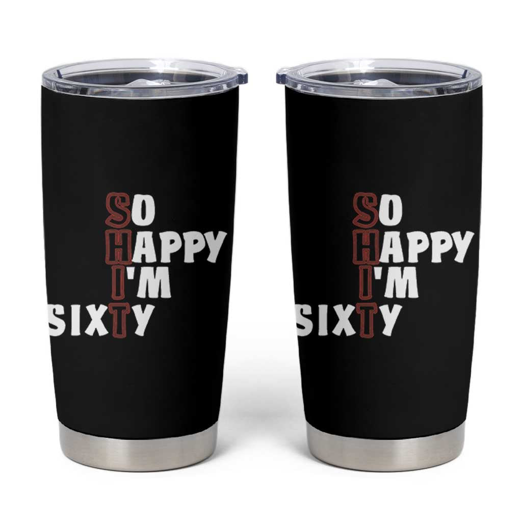 Funny 60th Birthday Tumbler Cup So Happy I'm Sixty Gag 60 Year Old