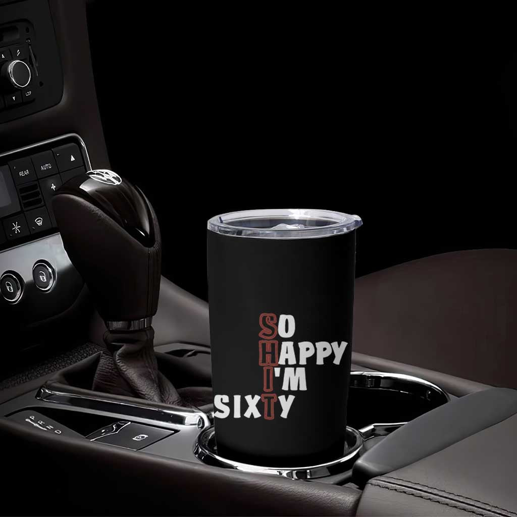 Funny 60th Birthday Tumbler Cup So Happy I'm Sixty Gag 60 Year Old