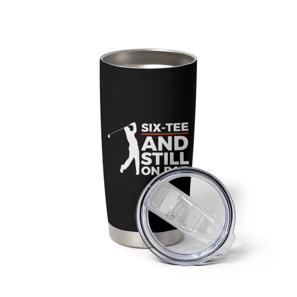 Funny 60th Birthday Gifts For Golfer Tumbler Cup Six-tee and Still on Par - Wonder Print Shop
