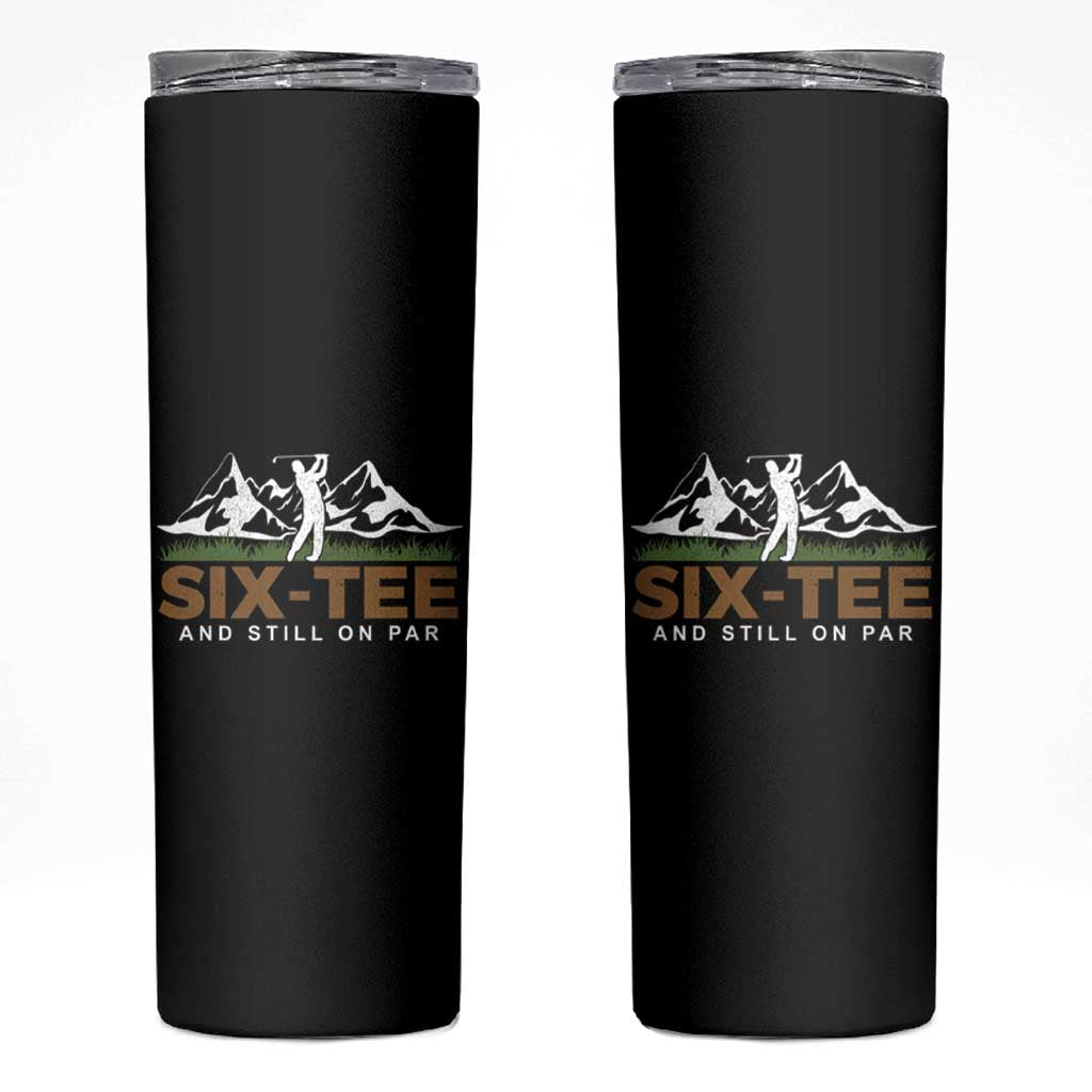 Funny 60th Birthday Gifts For Golfer Skinny Tumbler Six-tee and Still on Par - Wonder Print Shop