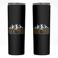 Funny 60th Birthday Gifts For Golfer Skinny Tumbler Six-tee and Still on Par - Wonder Print Shop