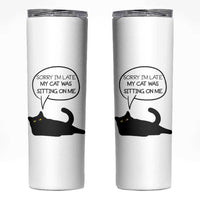 Funny Black Cat Skinny Tumbler Sorry I'm Late My Cat Was Sitting On Me Humor Saying Coffee Cup Of Kitty Owners - Wonder Print Shop