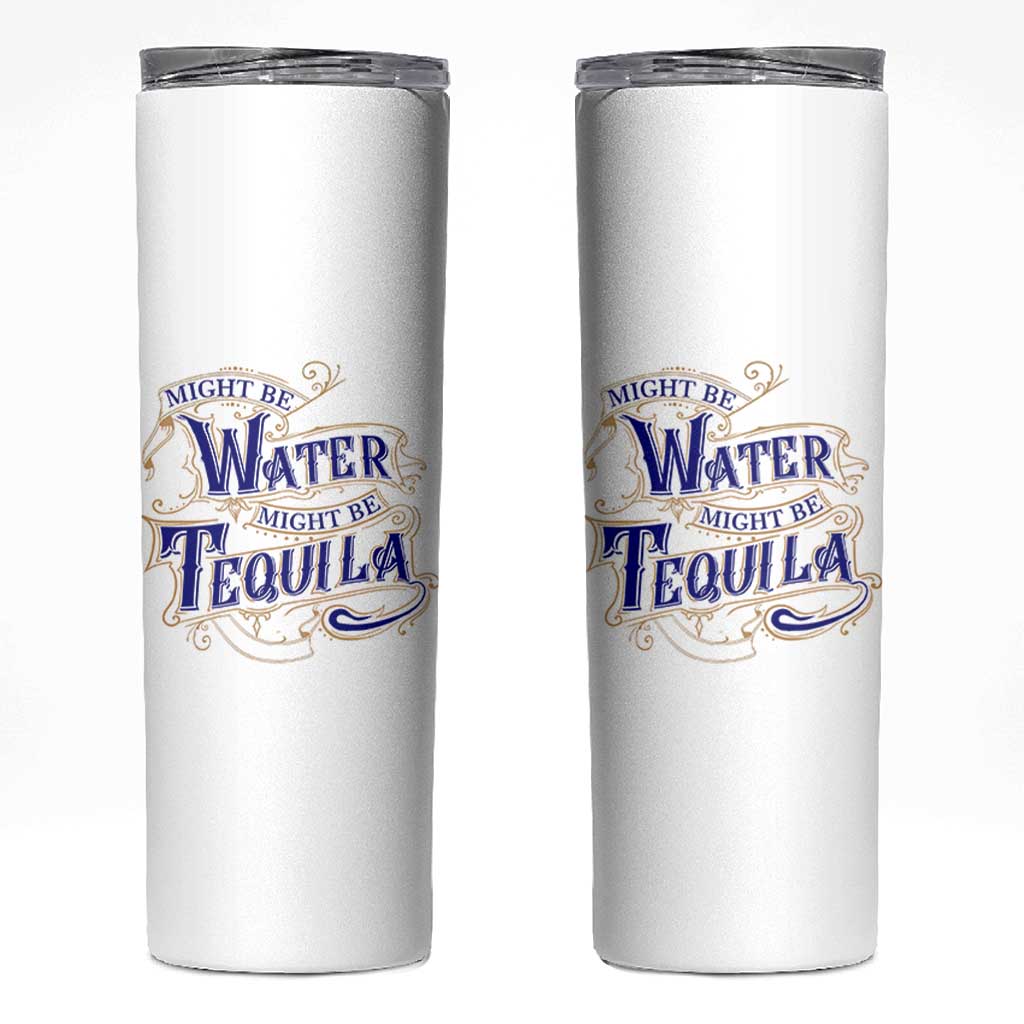 Funny Might Be Tequila Skinny Tumbler Adult Humor Funny Alcohol Party
