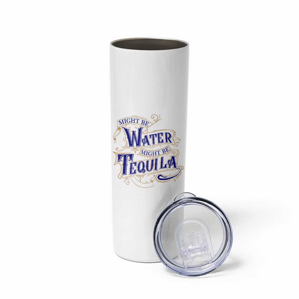 Funny Might Be Tequila Skinny Tumbler Adult Humor Funny Alcohol Party