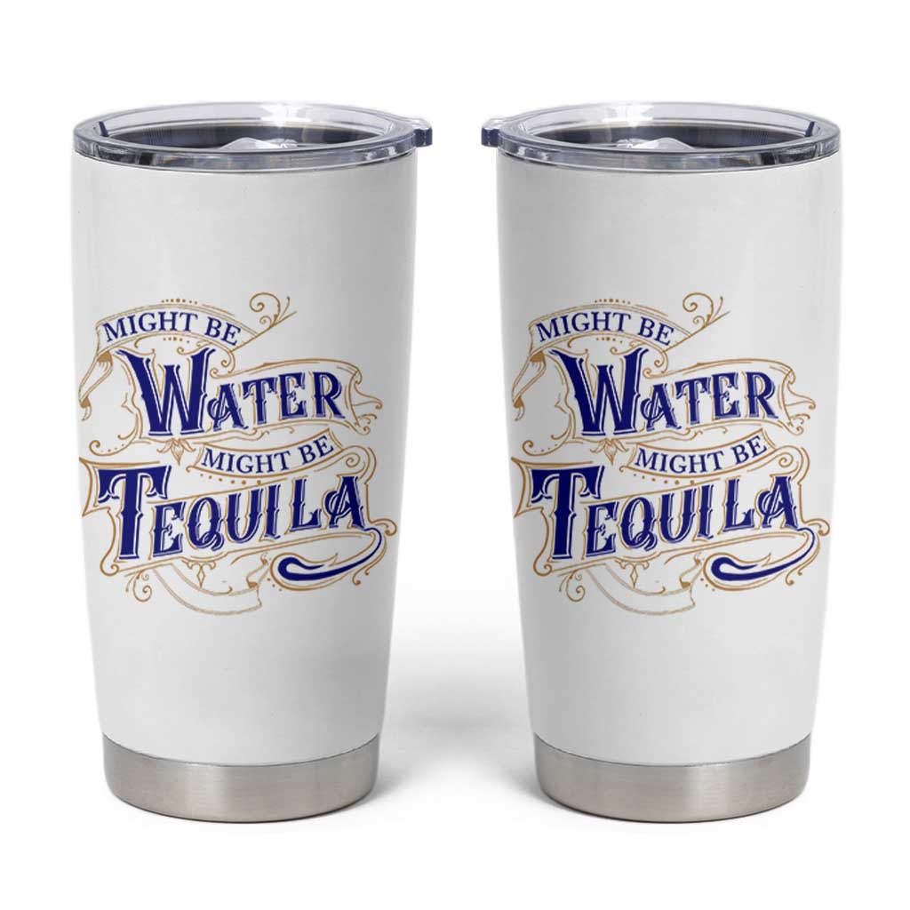 Funny Might Be Tequila Tumbler Cup Adult Humor Funny Alcohol Party