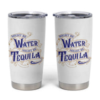 Funny Might Be Tequila Tumbler Cup Adult Humor Funny Alcohol Party
