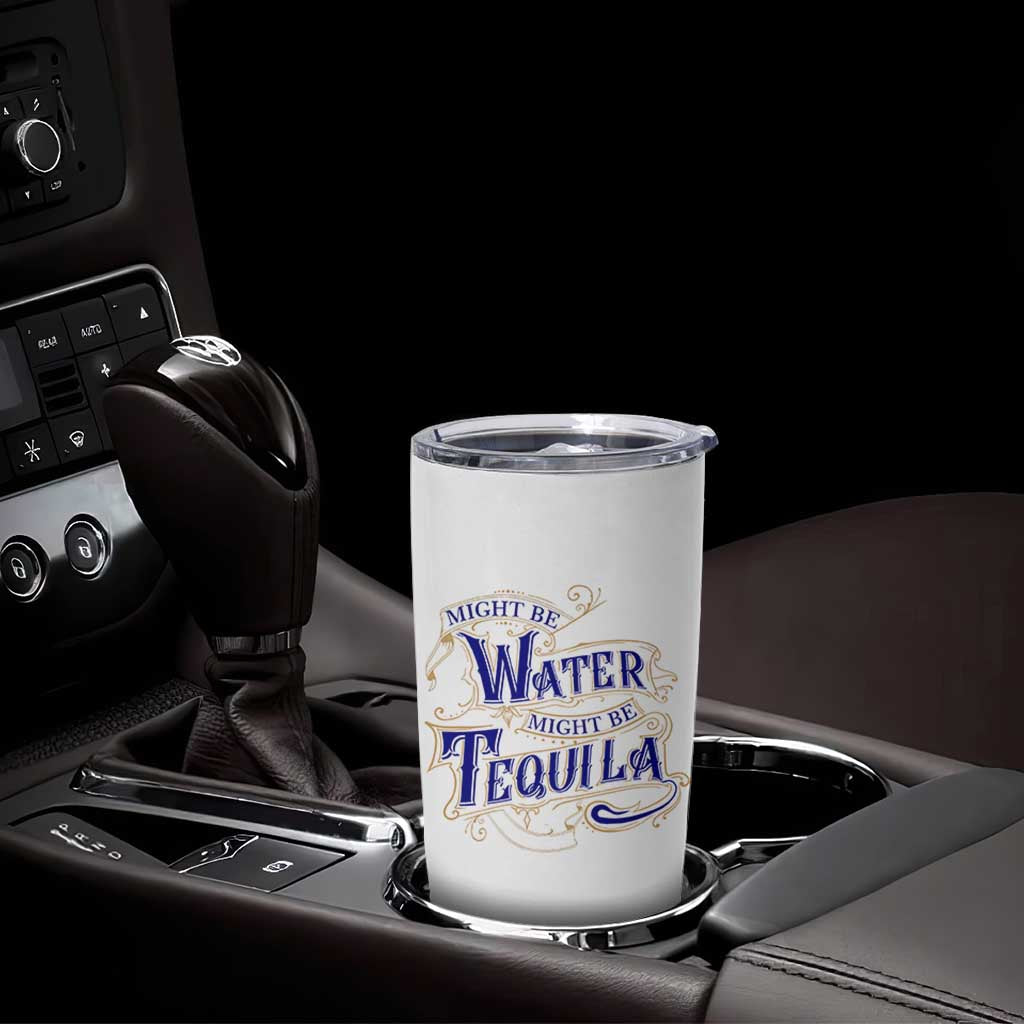 Funny Might Be Tequila Tumbler Cup Adult Humor Funny Alcohol Party