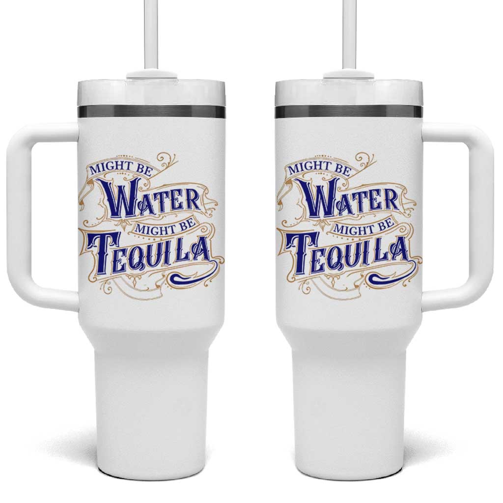 Funny Might Be Tequila Tumbler With Handle Adult Humor Funny Alcohol Party