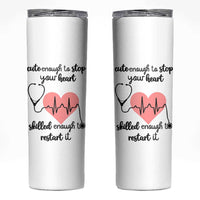 Funny Doctor Skinny Tumbler Cute Enough To Stop Your Heart Skilled To Restart It