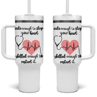 Funny Doctor Tumbler With Handle Cute Enough To Stop Your Heart Skilled To Restart It